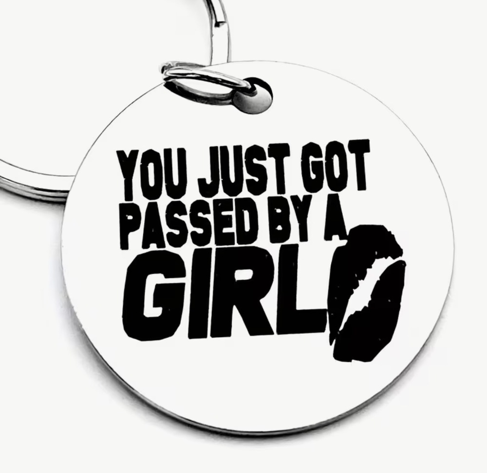 3/$25 You Just Got Passed By A Girl Kiss Stainless Steel Keychain NEW